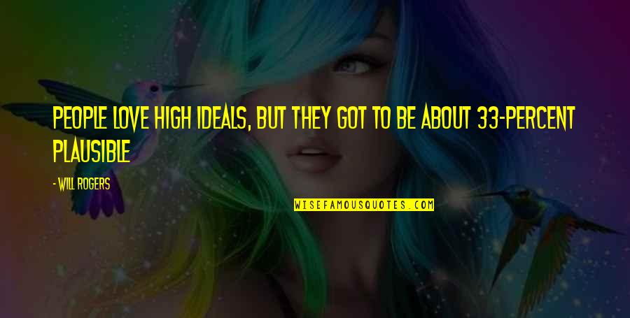Death Of A Mum Quotes By Will Rogers: People love high ideals, but they got to