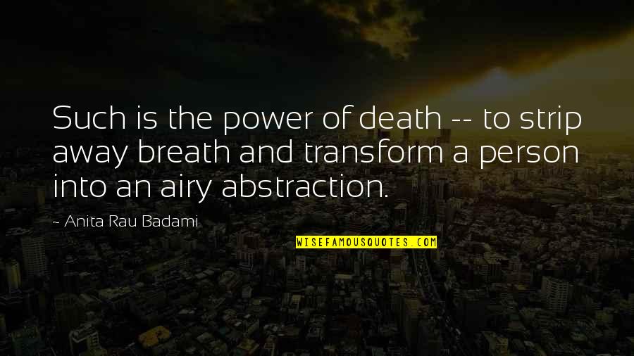 Death Of A Person Quotes By Anita Rau Badami: Such is the power of death -- to
