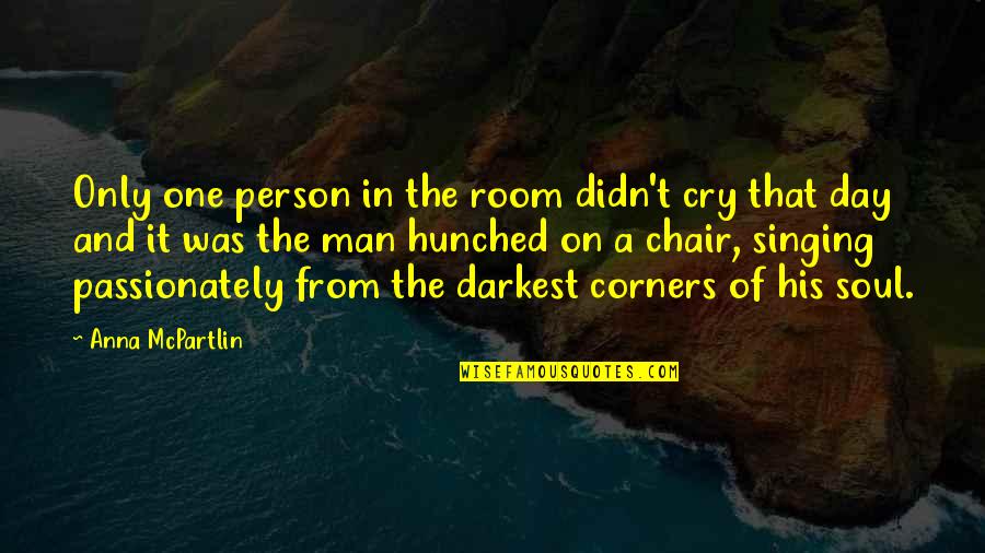 Death Of A Person Quotes By Anna McPartlin: Only one person in the room didn't cry