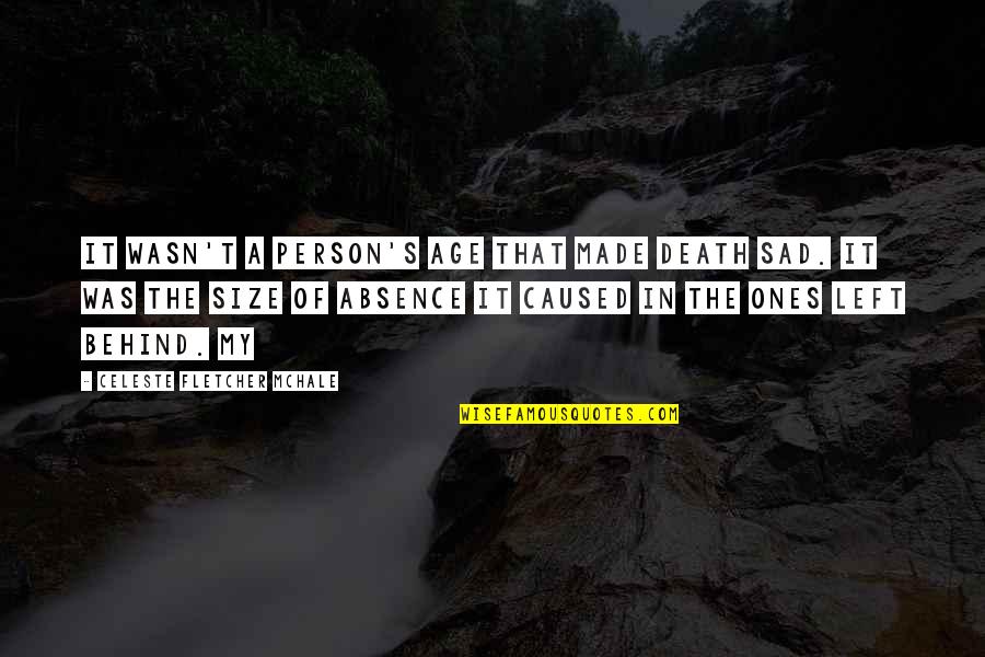 Death Of A Person Quotes By Celeste Fletcher McHale: It wasn't a person's age that made death