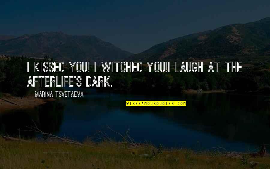 Death Of A Salesman Death Quotes By Marina Tsvetaeva: I kissed you! I witched you!I laugh at Death Of A Salesman Death Quotes By Marina Tsvetaeva: I kissed you! I witched you!I laugh at