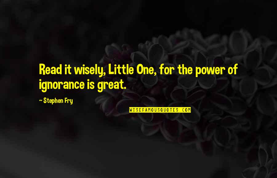 Death Of A Salesman Death Quotes By Stephen Fry: Read it wisely, Little One, for the power