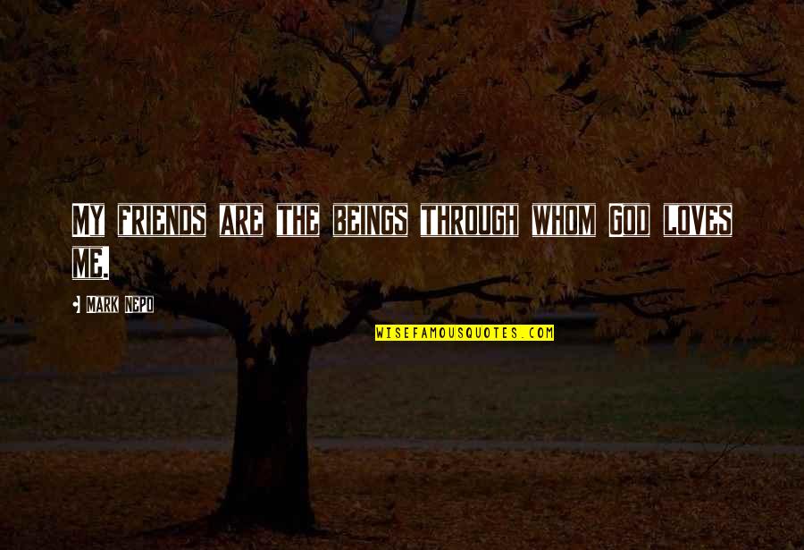 Death Of A Salesman Lying Quotes By Mark Nepo: My friends are the beings through whom God