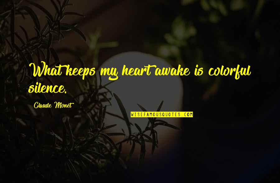 Death Of A Salesman Quotes By Claude Monet: What keeps my heart awake is colorful silence. Death Of A Salesman Quotes By Claude Monet: What keeps my heart awake is colorful silence.