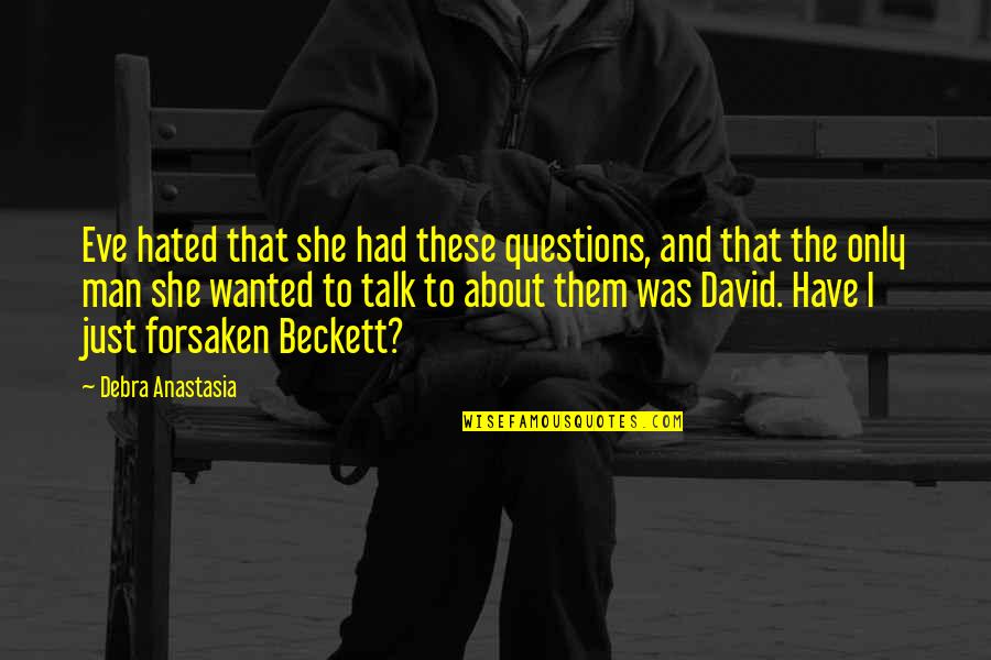 Death Of A Salesman Top Quotes By Debra Anastasia: Eve hated that she had these questions, and