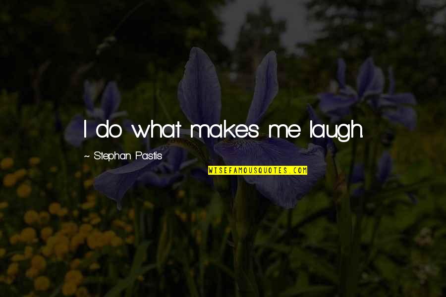 Death Of A Singer Quotes By Stephan Pastis: I do what makes me laugh.