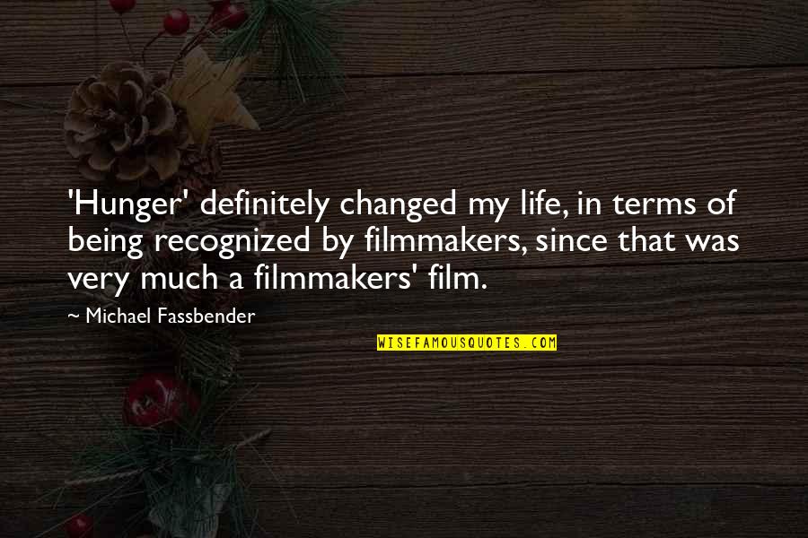 Death Of A Sister Quotes By Michael Fassbender: 'Hunger' definitely changed my life, in terms of