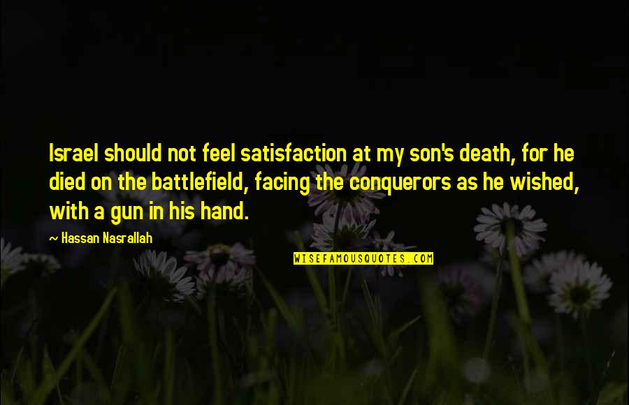 Death Of A Son Quotes By Hassan Nasrallah: Israel should not feel satisfaction at my son's