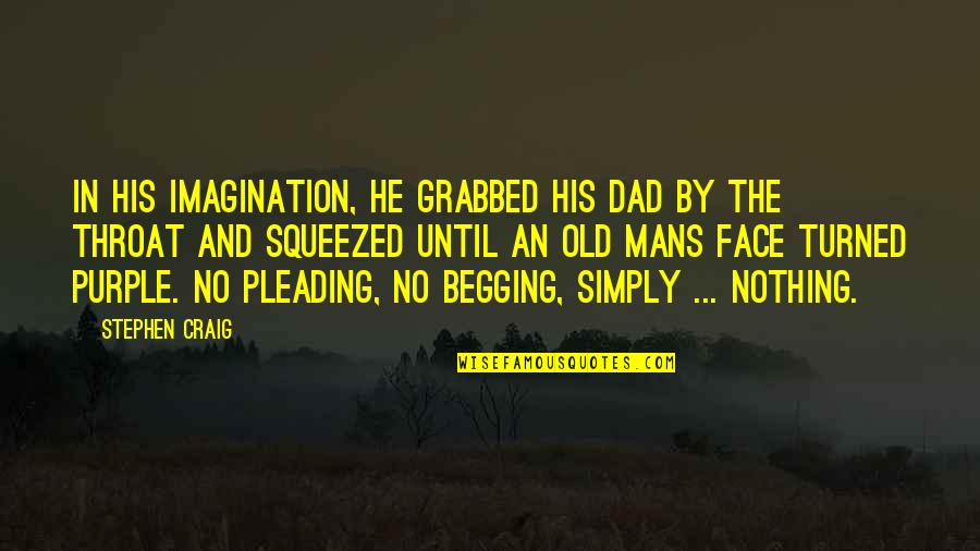 Death Of A Son Quotes By Stephen Craig: In his imagination, he grabbed his dad by