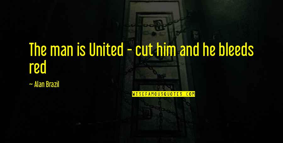 Death Of A Step Father Quotes By Alan Brazil: The man is United - cut him and