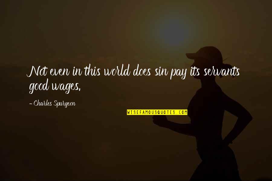 Death Of An Uncle Quotes By Charles Spurgeon: Not even in this world does sin pay