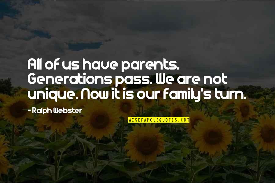 Death Of Both Parents Quotes By Ralph Webster: All of us have parents. Generations pass. We Death Of Both Parents Quotes By Ralph Webster: All of us have parents. Generations pass. We