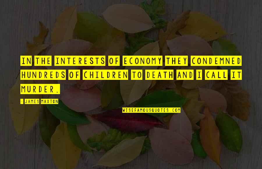 Death Of Children Quotes By James Maxton: In the interests of economy they condemned hundreds