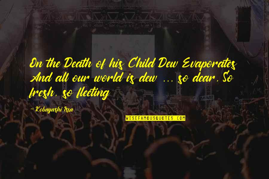 Death Of Children Quotes By Kobayashi Issa: On the Death of his Child Dew Evaporates