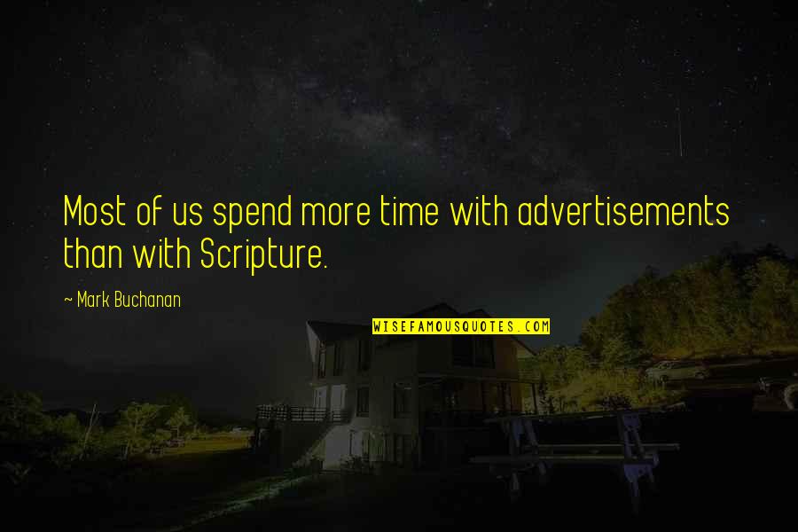 Death Of Chivalry Quotes By Mark Buchanan: Most of us spend more time with advertisements