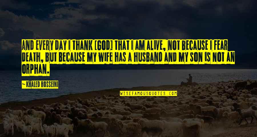 Death Of Ex Husband Quotes By Khaled Hosseini: And every day I thank [God] that I