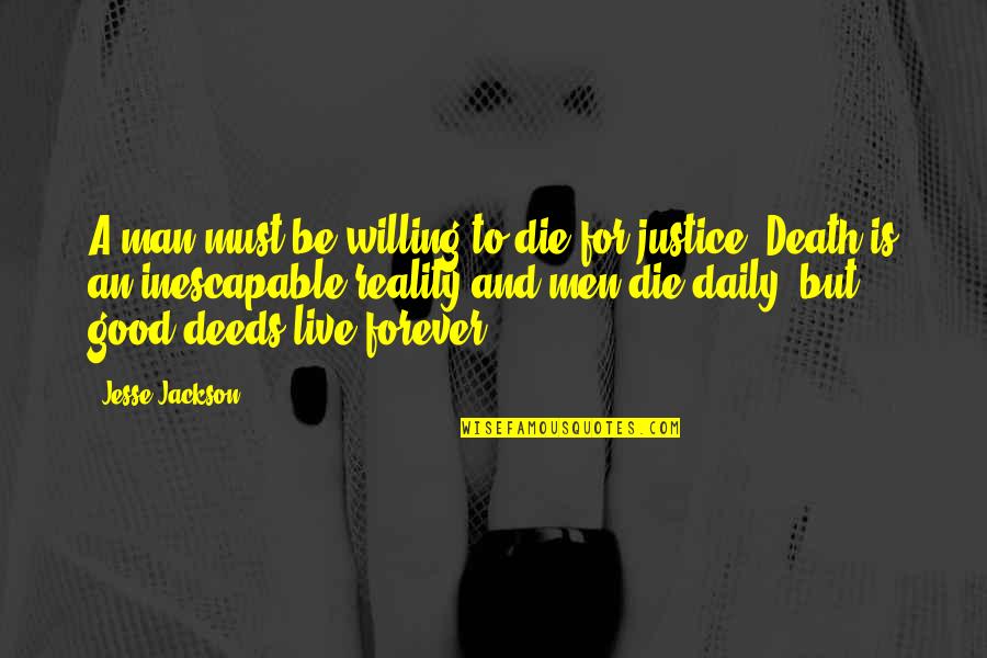 Death Of Good Man Quotes By Jesse Jackson: A man must be willing to die for