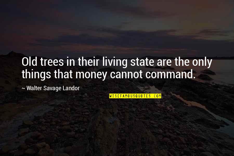 Death Of Good Man Quotes By Walter Savage Landor: Old trees in their living state are the