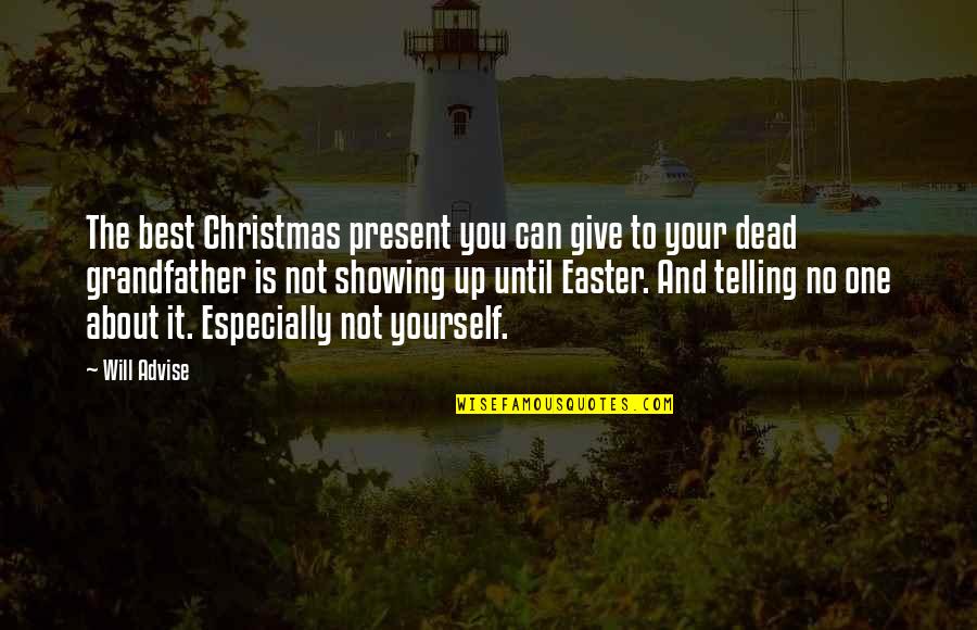 Death Of Grandfather Quotes By Will Advise: The best Christmas present you can give to