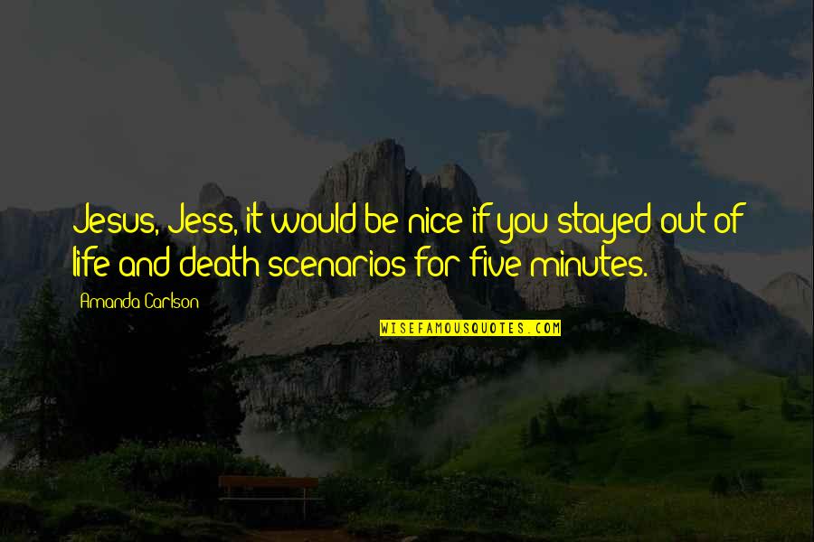 Death Of Jesus Quotes By Amanda Carlson: Jesus, Jess, it would be nice if you