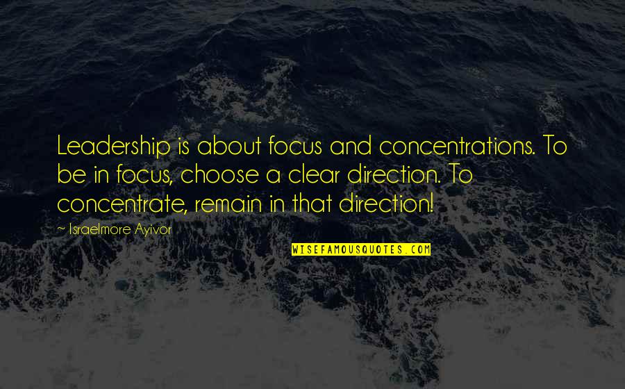Death Of Lady Macbeth Quotes By Israelmore Ayivor: Leadership is about focus and concentrations. To be Death Of Lady Macbeth Quotes By Israelmore Ayivor: Leadership is about focus and concentrations. To be
