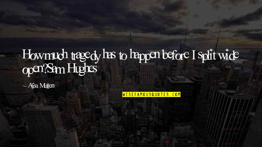 Death Of Loved One Quotes By Alisa Mullen: How much tragedy has to happen before I