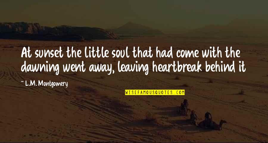 Death Of Loved One Quotes By L.M. Montgomery: At sunset the little soul that had come Death Of Loved One Quotes By L.M. Montgomery: At sunset the little soul that had come