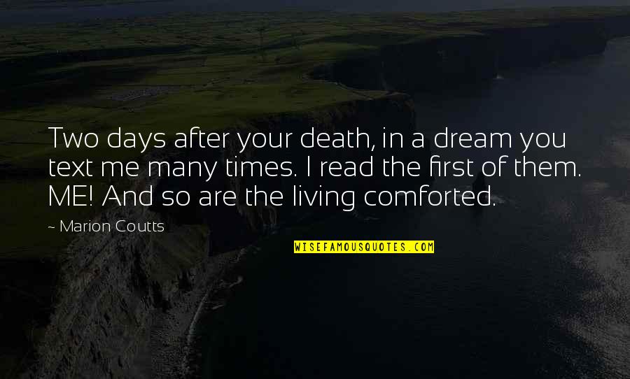 Death Of Loved One Quotes By Marion Coutts: Two days after your death, in a dream Death Of Loved One Quotes By Marion Coutts: Two days after your death, in a dream