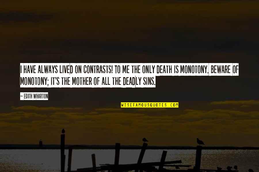 Death Of Mother Quotes By Edith Wharton: I have always lived on contrasts! To me