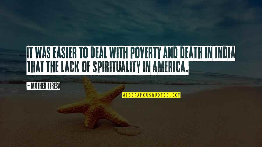 Death Of Mother Quotes By Mother Teresa: It was easier to deal with poverty and