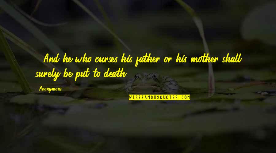 Death Of My Mother Quotes By Anonymous: 17And he who curses his father or his