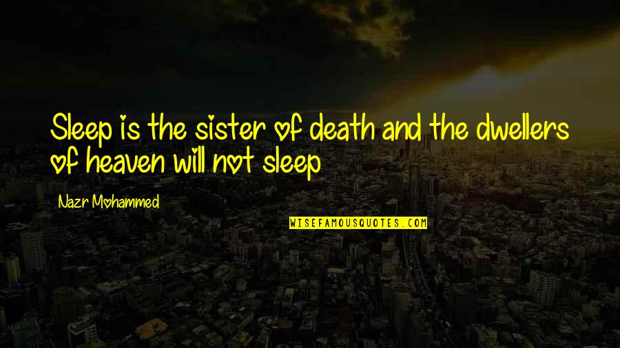 Death Of My Sister Quotes By Nazr Mohammed: Sleep is the sister of death and the