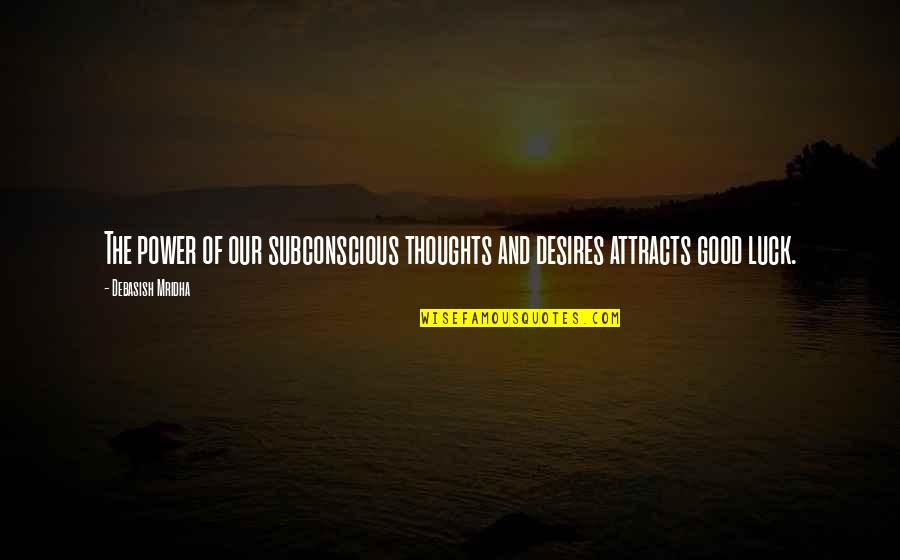 Death Of Rats Quotes By Debasish Mridha: The power of our subconscious thoughts and desires