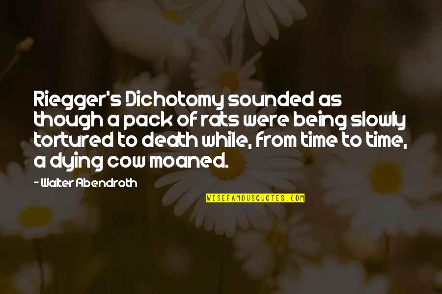 Death Of Rats Quotes By Walter Abendroth: Riegger's Dichotomy sounded as though a pack of