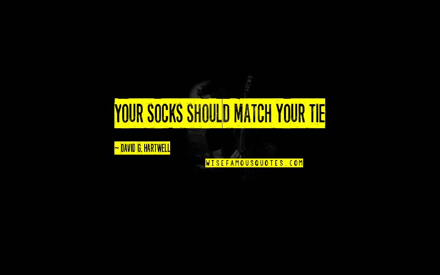 Death Of Socrates Quotes By David G. Hartwell: Your socks should match your tie Death Of Socrates Quotes By David G. Hartwell: Your socks should match your tie