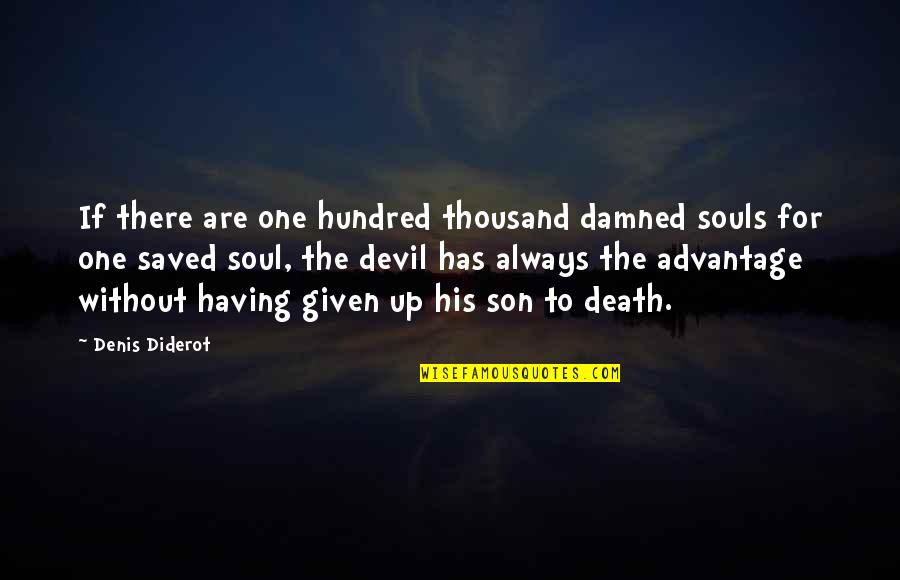 Death Of Son Quotes By Denis Diderot: If there are one hundred thousand damned souls