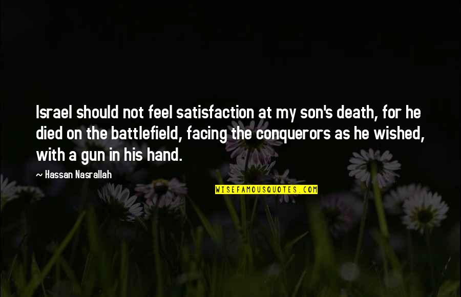 Death Of Son Quotes By Hassan Nasrallah: Israel should not feel satisfaction at my son's