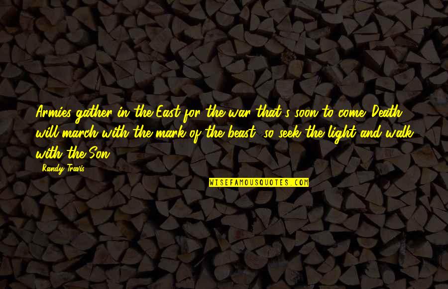 Death Of Son Quotes By Randy Travis: Armies gather in the East for the war Death Of Son Quotes By Randy Travis: Armies gather in the East for the war