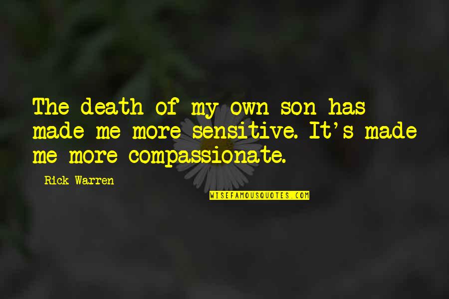 Death Of Son Quotes By Rick Warren: The death of my own son has made