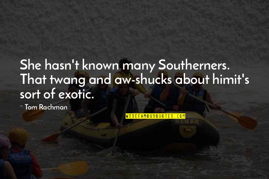 Death On Pinterest Quotes By Tom Rachman: She hasn't known many Southerners. That twang and