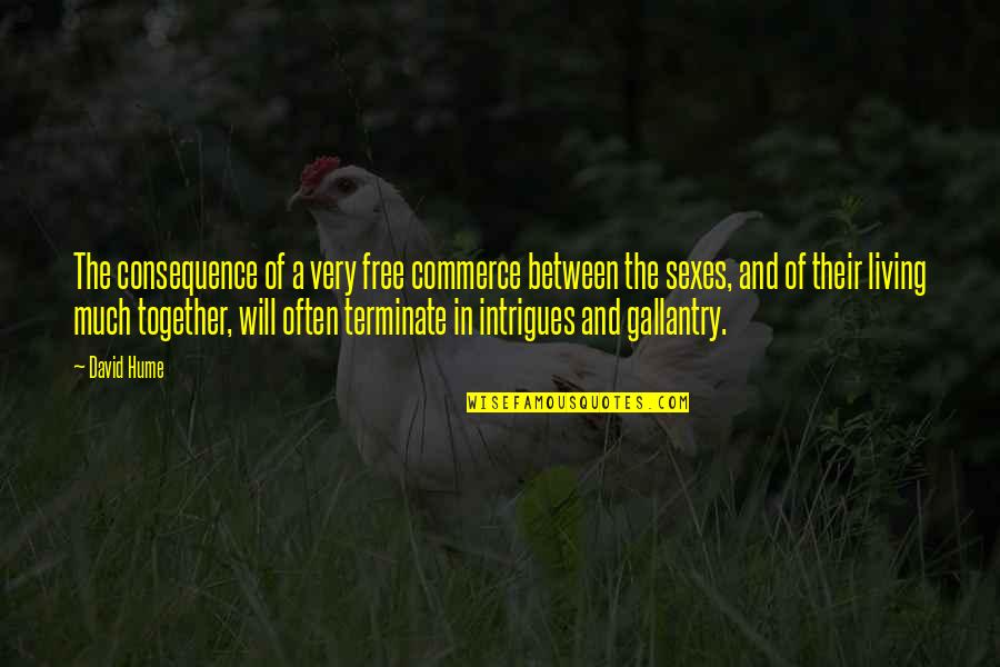 Death One Tree Hill Quotes By David Hume: The consequence of a very free commerce between Death One Tree Hill Quotes By David Hume: The consequence of a very free commerce between