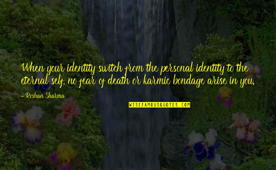 Death Or Life Quotes By Roshan Sharma: When your identity switch from the personal identity