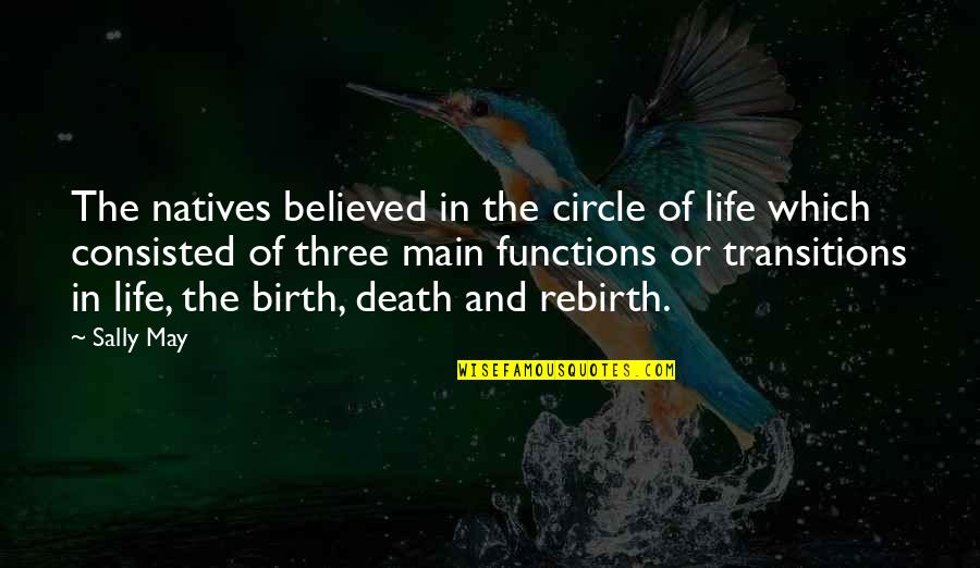 Death Or Life Quotes By Sally May: The natives believed in the circle of life