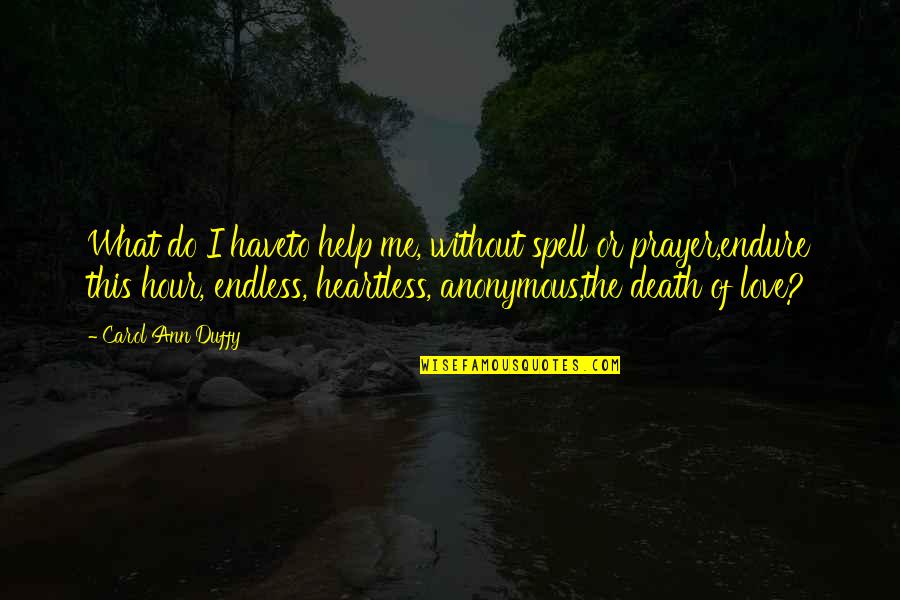 Death Or Quotes By Carol Ann Duffy: What do I haveto help me, without spell