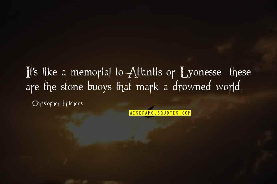 Death Or Quotes By Christopher Hitchens: It's like a memorial to Atlantis or Lyonesse: