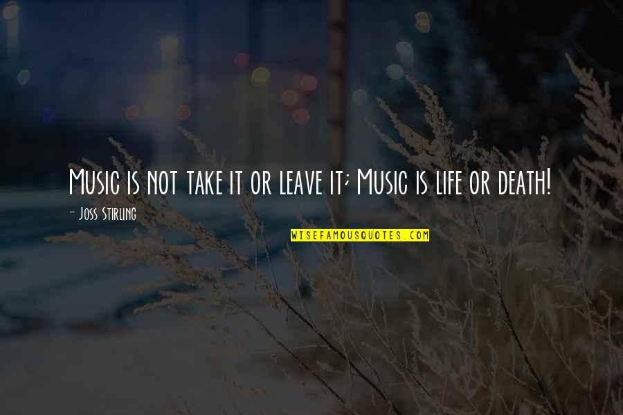 Death Or Quotes By Joss Stirling: Music is not take it or leave it;