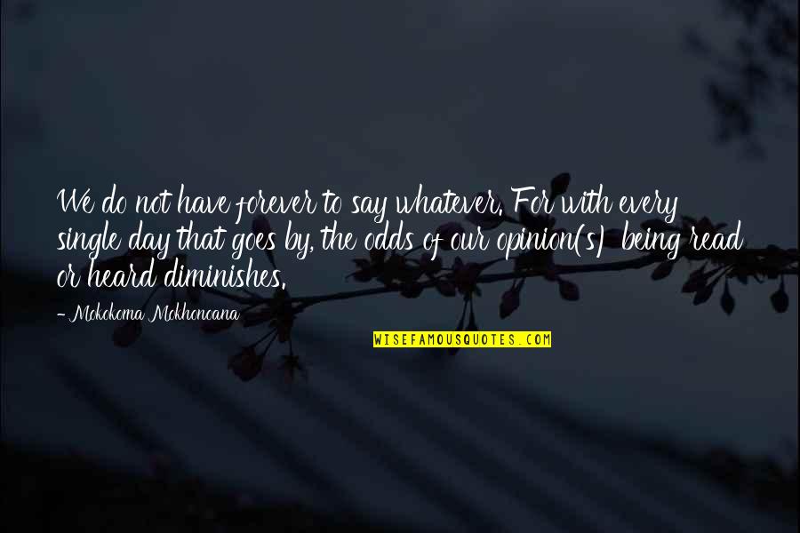 Death Or Quotes By Mokokoma Mokhonoana: We do not have forever to say whatever.