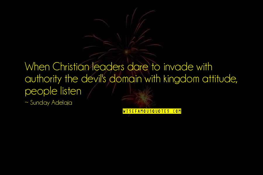 Death Parade Nona Quotes By Sunday Adelaja: When Christian leaders dare to invade with authority
