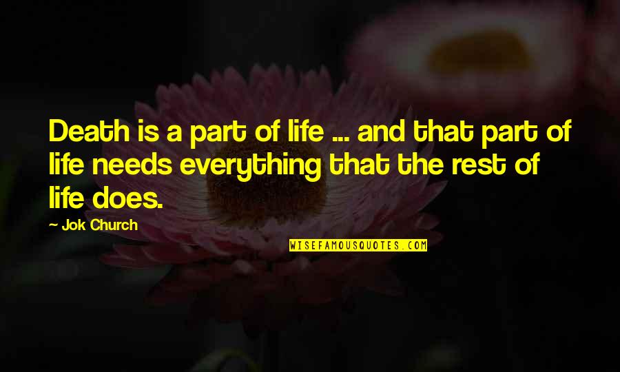 Death Part Of Life Quotes By Jok Church: Death is a part of life ... and