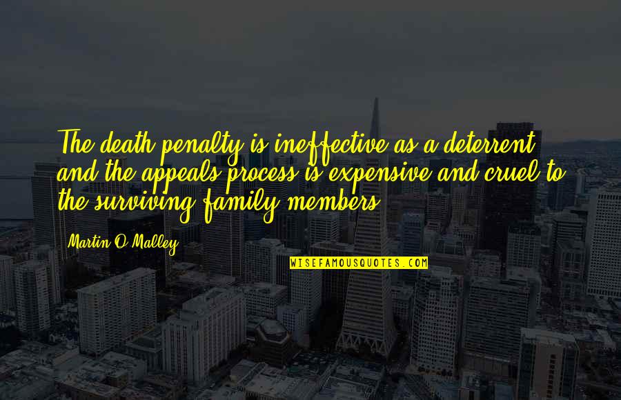 Death Penalty Deterrent Quotes By Martin O'Malley: The death penalty is ineffective as a deterrent,